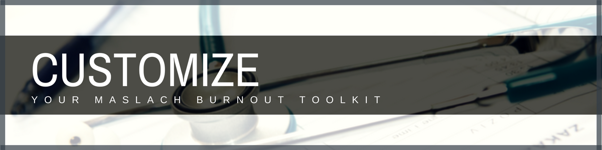 Customize Your Maslach Burnout Toolkit